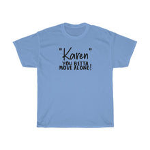 Load image into Gallery viewer, &quot;Karen&quot; You Betta Move Along Men&#39;s Heavy Cotton Tee