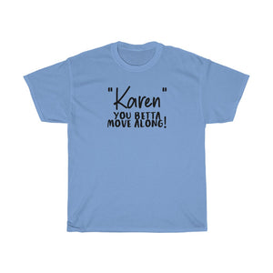 "Karen" You Betta Move Along Men's Heavy Cotton Tee