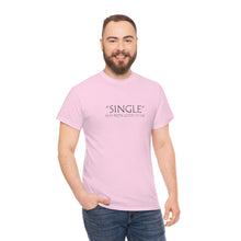 Load image into Gallery viewer, Single Has Been Good to Me Unisex Heavy Cotton Tee