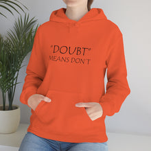 Load image into Gallery viewer, Doubt Means Don’t Hooded Sweatshirt