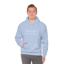 Load image into Gallery viewer, Doubt Means Don’t Hooded Sweatshirt
