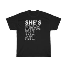 Load image into Gallery viewer, She's From The ATL Unisex Heavy Cotton Tee