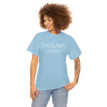 Load image into Gallery viewer, Therapy is Sexy Unisex Heavy Cotton Tee