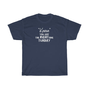 "Karen" You Got The Right One Tuhday White Men's Heavy Cotton Tee