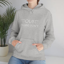 Load image into Gallery viewer, Doubt Means Don’t Hooded Sweatshirt