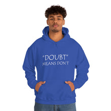Load image into Gallery viewer, Doubt Means Don’t Hooded Sweatshirt