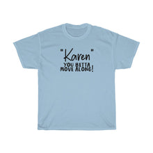 Load image into Gallery viewer, &quot;Karen&quot; You Betta Move Along Men&#39;s Heavy Cotton Tee