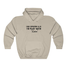 Load image into Gallery viewer, Find Someone Else To Play With &quot;Karen&quot; Hooded Sweatshirt