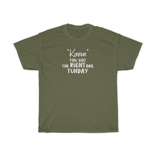 Load image into Gallery viewer, &quot;Karen&quot; You Got The Right One Tuhday White Men&#39;s Heavy Cotton Tee
