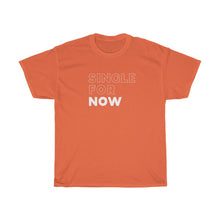 Load image into Gallery viewer, Single For Now Heavy Cotton Tee