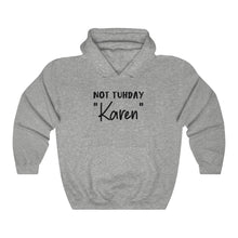 Load image into Gallery viewer, Not Tuhday "Karen" Hooded Sweatshirt