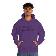 Load image into Gallery viewer, That’s it And That’s All Hooded Sweatshirt