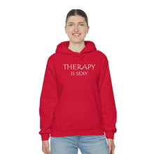 Load image into Gallery viewer, Therapy is Sexy Hooded Sweatshirt