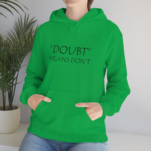 Load image into Gallery viewer, Doubt Means Don’t Hooded Sweatshirt