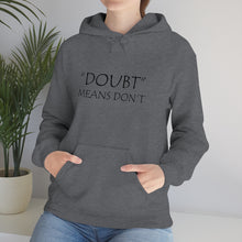 Load image into Gallery viewer, Doubt Means Don’t Hooded Sweatshirt