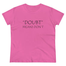 Load image into Gallery viewer, Doubt Means Don&#39;t Midweight Cotton Tee