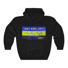 Load image into Gallery viewer, Hey Boy Hey™ Hooded Sweatshirt