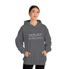 Load image into Gallery viewer, Doubt Means Don’t Hooded Sweatshirt