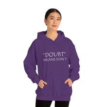 Load image into Gallery viewer, Doubt Means Don’t Hooded Sweatshirt