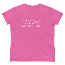 Load image into Gallery viewer, Doubt Means Don&#39;t Midweight Cotton Tee
