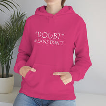 Load image into Gallery viewer, Doubt Means Don’t Hooded Sweatshirt