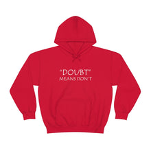 Load image into Gallery viewer, Doubt Means Don’t Hooded Sweatshirt