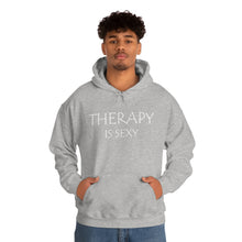 Load image into Gallery viewer, Therapy is Sexy Hooded Sweatshirt
