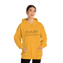 Load image into Gallery viewer, Doubt Means Don’t Hooded Sweatshirt