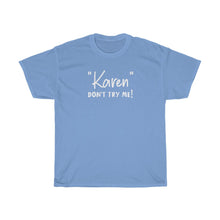 Load image into Gallery viewer, &quot;Karen&quot; Don&#39;t Try Me White Men&#39;s Heavy Cotton Tee