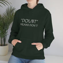 Load image into Gallery viewer, Doubt Means Don’t Hooded Sweatshirt
