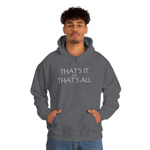 Load image into Gallery viewer, That’s it And That’s All Hooded Sweatshirt