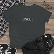 Load image into Gallery viewer, Single Has Been Good to Me Midweight Cotton Tee