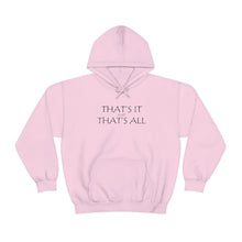 Load image into Gallery viewer, That’s it And That’s All Hooded Sweatshirt
