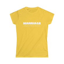 Load image into Gallery viewer, Marriage: A False Sense Women's Softstyle Tee