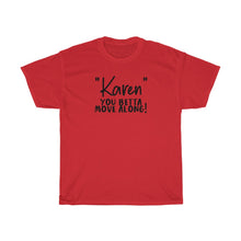 Load image into Gallery viewer, &quot;Karen&quot; You Betta Move Along Men&#39;s Heavy Cotton Tee