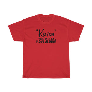 "Karen" You Betta Move Along Men's Heavy Cotton Tee