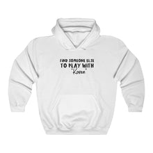 Load image into Gallery viewer, Find Someone Else To Play With &quot;Karen&quot; Hooded Sweatshirt