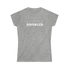 Load image into Gallery viewer, Recently Divorced Women's Softstyle Tee