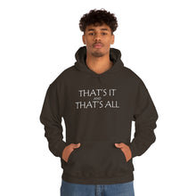 Load image into Gallery viewer, That’s it And That’s All Hooded Sweatshirt