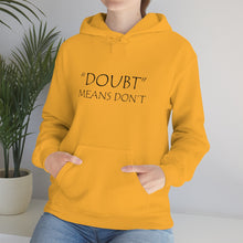 Load image into Gallery viewer, Doubt Means Don’t Hooded Sweatshirt