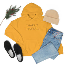 Load image into Gallery viewer, That’s it And That’s All Hooded Sweatshirt