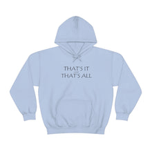 Load image into Gallery viewer, That’s it And That’s All Hooded Sweatshirt