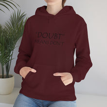 Load image into Gallery viewer, Doubt Means Don’t Hooded Sweatshirt