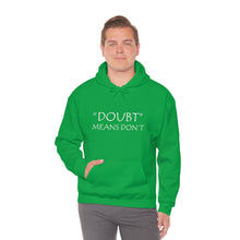 Load image into Gallery viewer, Doubt Means Don’t Hooded Sweatshirt