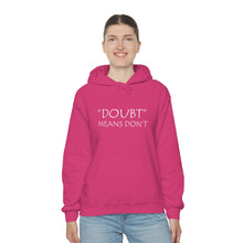 Load image into Gallery viewer, Doubt Means Don’t Hooded Sweatshirt