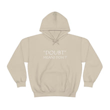 Load image into Gallery viewer, Doubt Means Don’t Hooded Sweatshirt