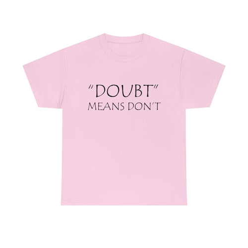 Doubt Means Don't Unisex Heavy Cotton Tee
