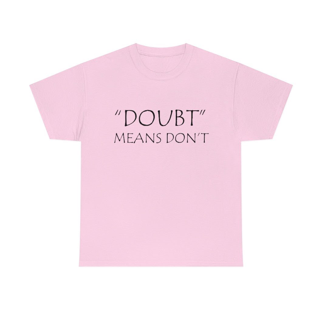 Doubt Means Don't Unisex Heavy Cotton Tee