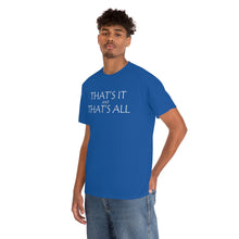 Load image into Gallery viewer, That's it &amp; That's All Heavy Cotton Tee