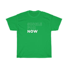 Load image into Gallery viewer, Single For Now Heavy Cotton Tee